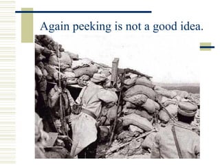 Again peeking is not a good idea.
 