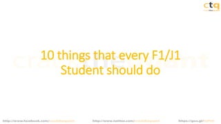10 things that every F1/J1
Student should do
 