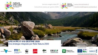 LIFE14 IPE IT 018 GESTIRE 2020
Una strategia integrata per Rete Natura 2000
 