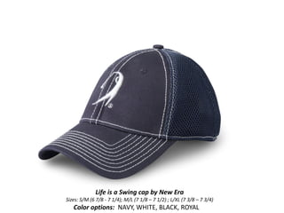 Life is a Swing cap by New Era
Sizes: S/M (6 7/8 - 7 1/4); M/L (7 1/8 – 7 1/2) ; L/XL (7 3/8 – 7 3/4)
   Color options: NAVY, WHITE, BLACK, ROYAL
 