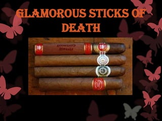 Glamorous sticks of
      Death
 