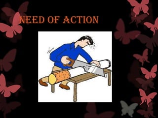 Need of action
 