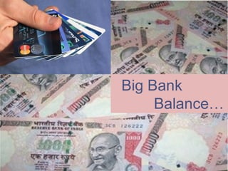 Big Bank
Balance…

 