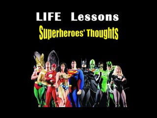 Superheroes' Thoughts LIFE  Lessons 