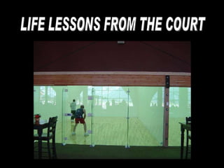 LIFE LESSONS FROM THE COURT 