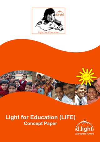 Light for Education




                                      R
                                  SOLA




Light for Education (LIFE)
      Concept Paper
 