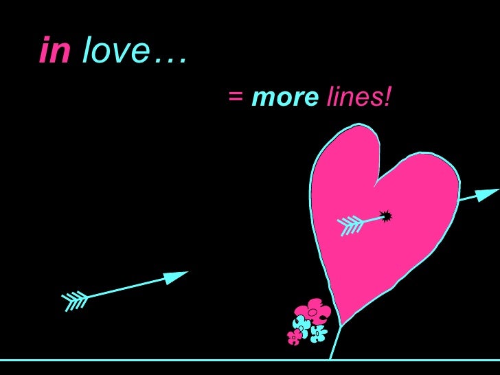 in   love… =  more  lines! 