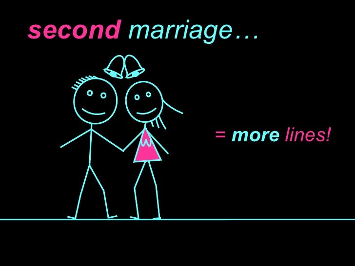 second   marriage… =  more  lines! 