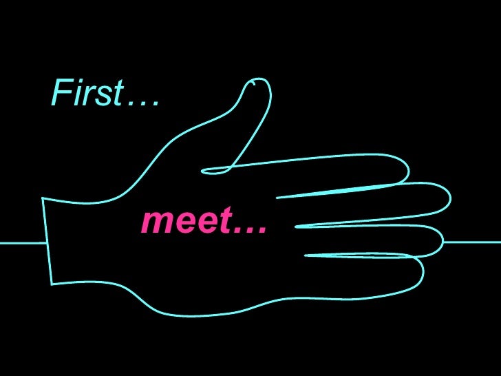 meet… First… 