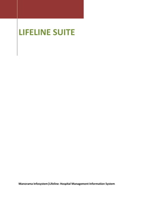 LIFELINE SUITE




Manorama Infosystem|Lifeline: Hospital Management Information System
 