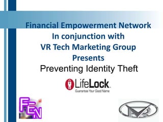 Financial Empowerment Network In conjunction with  VR Tech Marketing Group Presents Preventing Identity Theft 