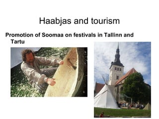 Haabjas and tourism Promotion of Soomaa on festivals in Tallinn and Tartu 