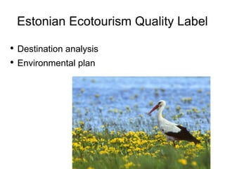 Estonian Ecotourism Quality Label Destination analysis Environmental plan  