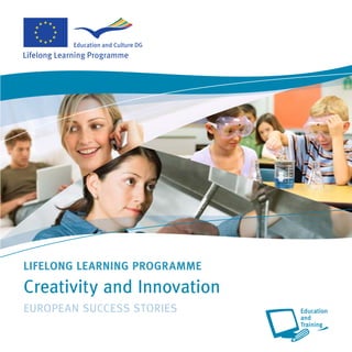 LIFELONG LEARNING PROGRAMME
Creativity and Innovation
EUROPEAN SUCCESS STORIES
 