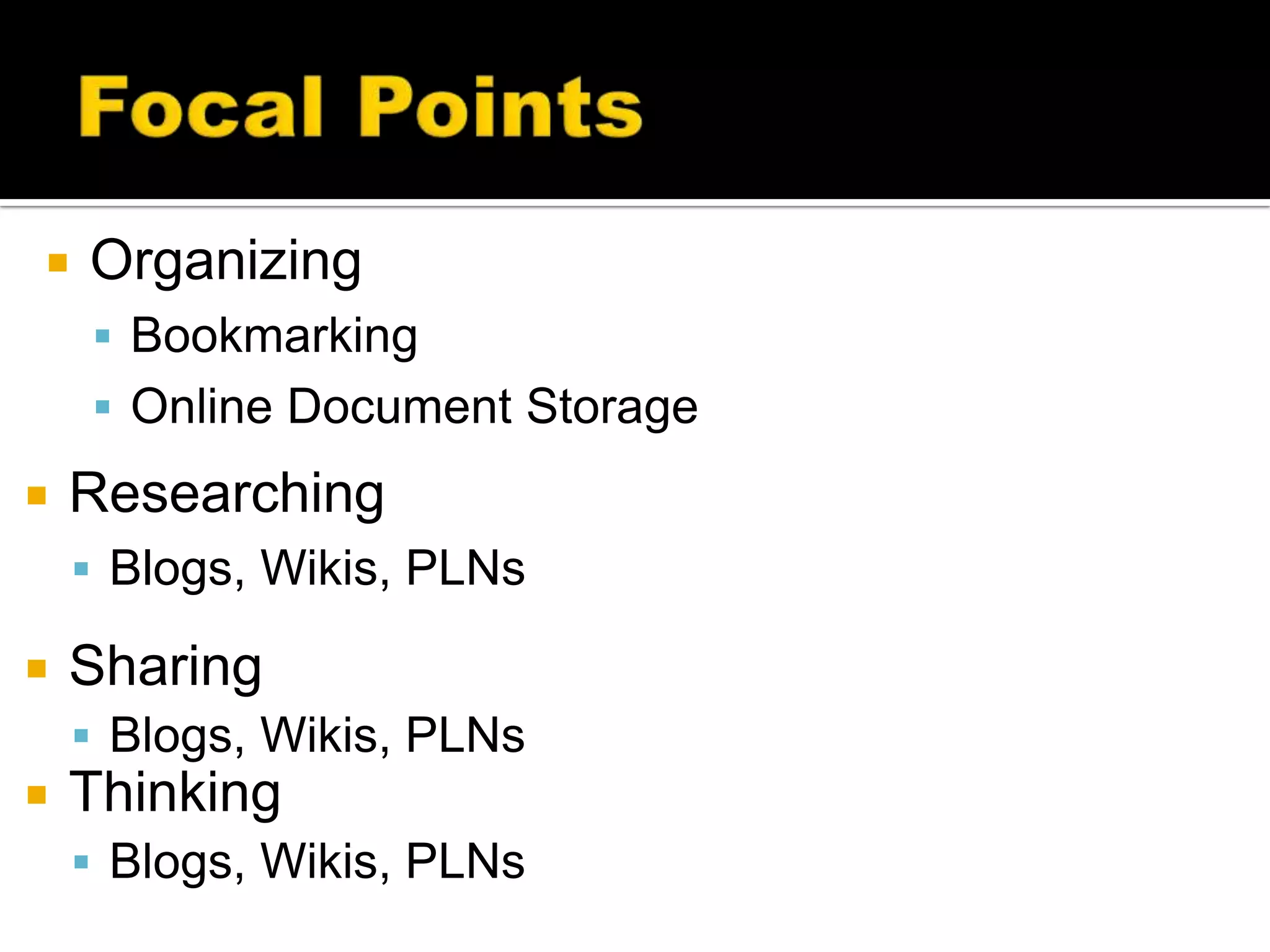Focal PointsOrganizingBookmarkingOnline Document StorageResearching
