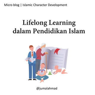 Micro blog | Islamic Character Development
@jumalahmad
 