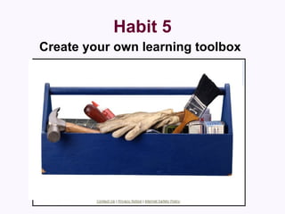 Habit 5 Create your own learning toolbox 
