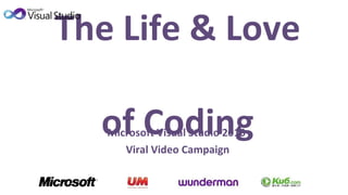 The Life & Love  of Coding Microsoft Visual Studio 2010  Viral Video Campaign 