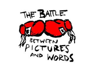 The Battle Between Pictures and Words