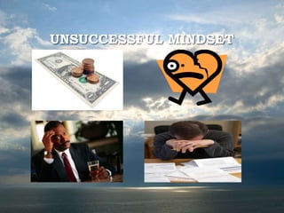 UNSUCCESSFUL MINDSET
 