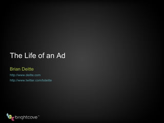 The Life of an Ad ,[object Object],[object Object],[object Object]