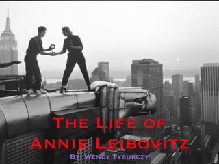 The Life of Annie Leibovitz ,[object Object]