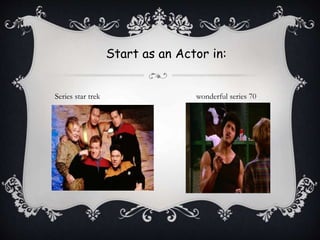 Start as an Actor in:
Series star trek wonderful series 70
 