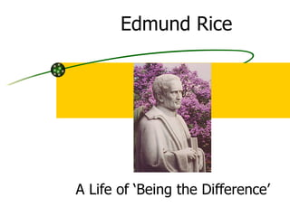A Life of ‘Being the Difference’ Edmund Rice 