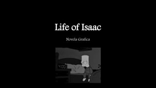 Life of Isaac
Novela Grafica
 