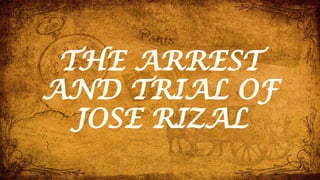 Arresting Rizal Rizal's Journey from Fort Santiago to his Execution in Bagumbayan | PPTX
