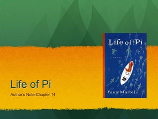 Life of Pi
Author’s Note-Chapter 14
 