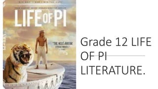Grade 12 LIFE
OF PI
LITERATURE.
 