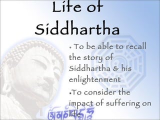 Life of Siddhartha ,[object Object],[object Object]