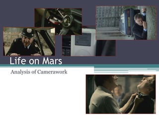 Life on Mars Analysis of Camerawork 