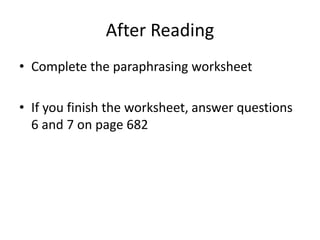 After Reading
• Complete the paraphrasing worksheet
• If you finish the worksheet, answer questions
6 and 7 on page 682
 