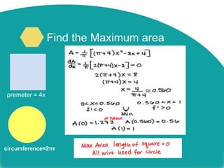 Find the Maximum area
premeter = 4x
circumference=2πr