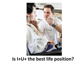 Is I+U+ the best life position?
 