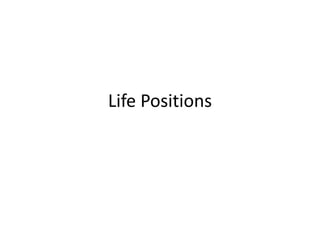 Life Positions
 