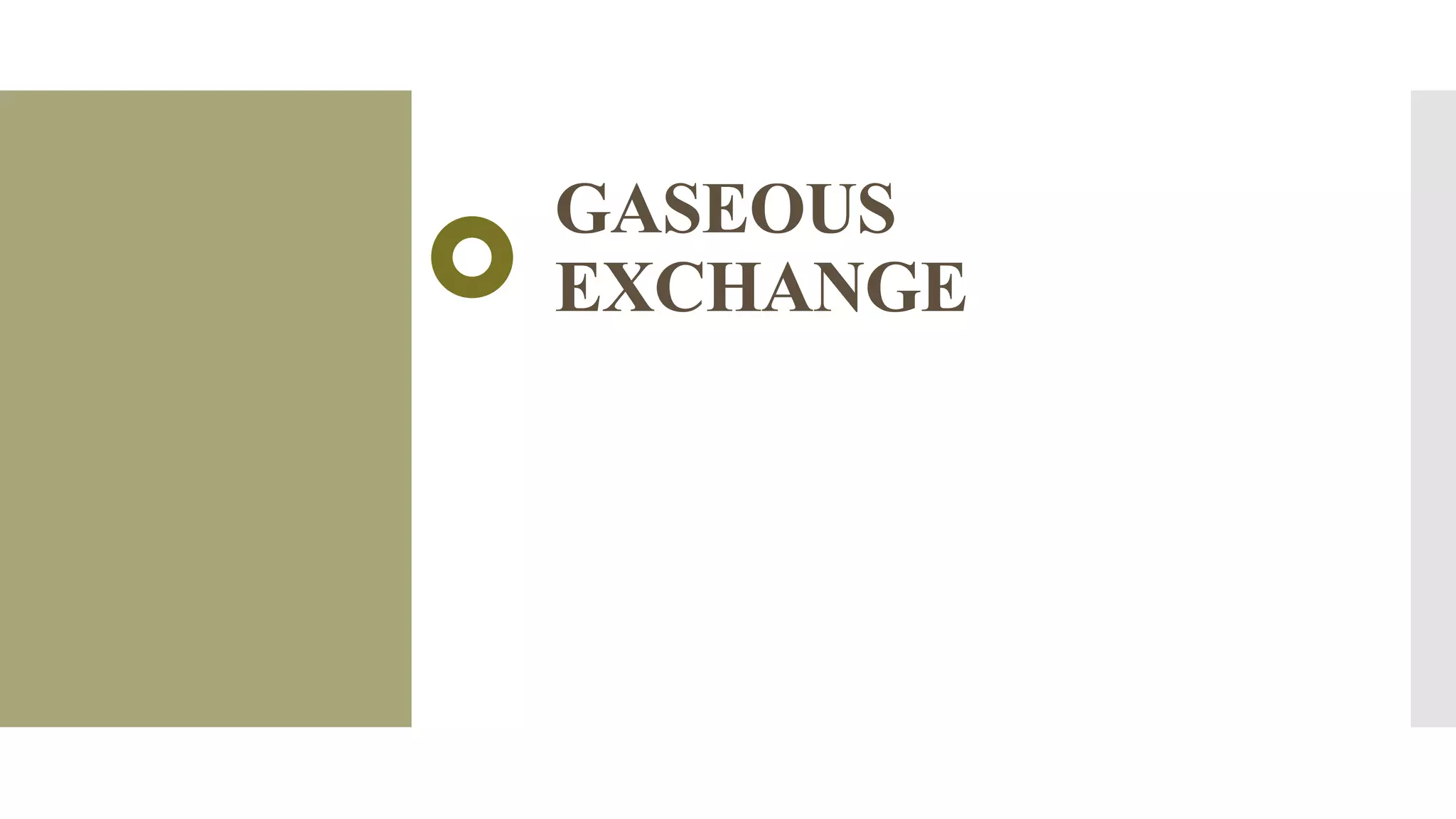 GASEOUS
EXCHANGE
 