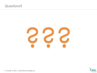 19 | October 15, 2015 | © 2015 ExlService Holdings, Inc.
Questions?
???
 