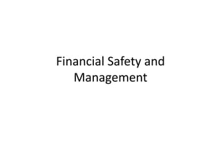 Financial Safety and
Management
 