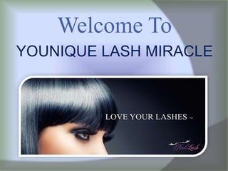 Welcome To
YOUNIQUE LASH MIRACLE
 