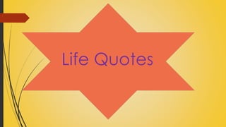 Life Quotes 
 