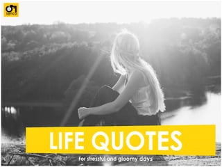 Life quotes for stressful and gloomy days