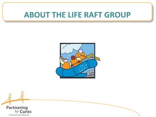 Life Raft Group: A New Model for Cancer Research