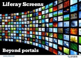 Beyond portals
Liferay Screens
 