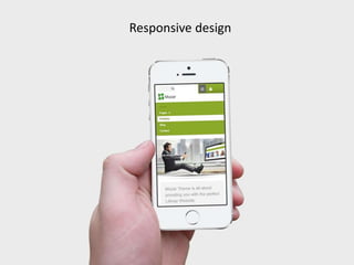 Responsive design 
 