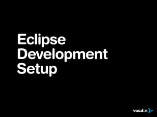 Eclipse
Development
Setup
 