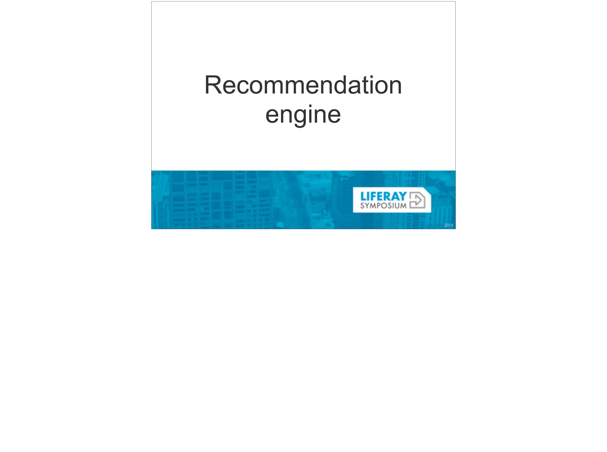 Recommendation 
engine 
 