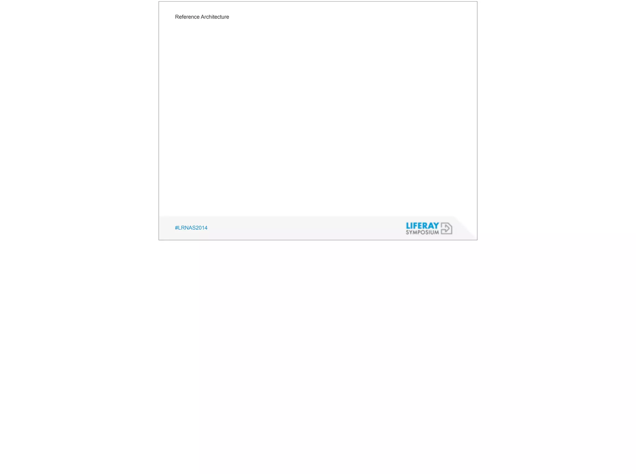 Reference Architecture 
#LRNAS2014 
 